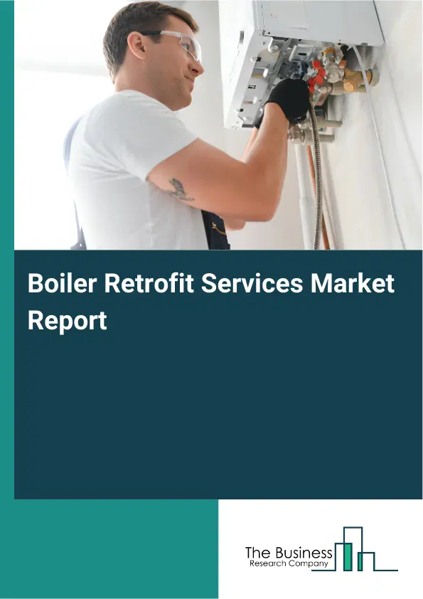 Global Boiler Retrofit Services Market Report 2026
