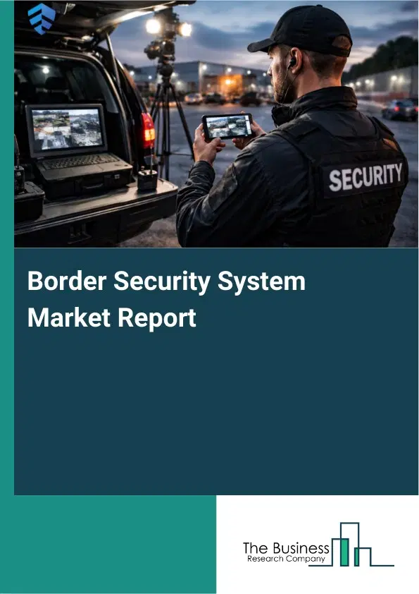 Global Border Security System Market Report 2026