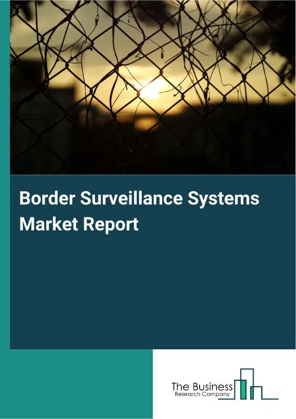 Global Border Surveillance Systems Market Report 2026