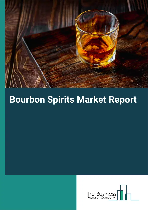 Global Bourbon Spirits Market Report 2026