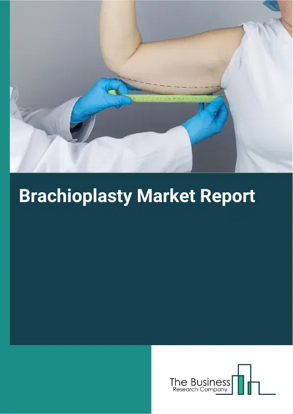 Global Brachioplasty Market Report 2026