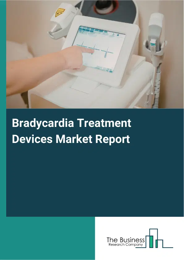 Global Bradycardia Treatment Devices Market Report 2026