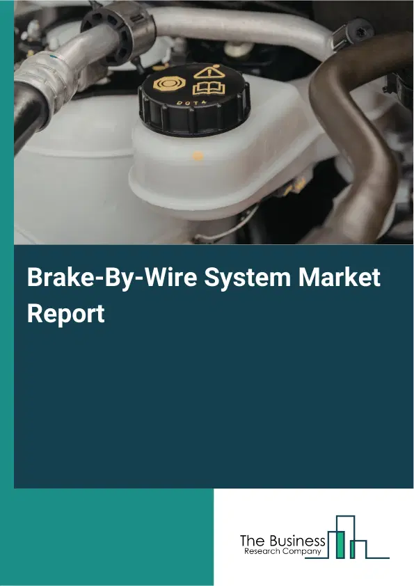 Global Brake-By-Wire System Market Report 2026