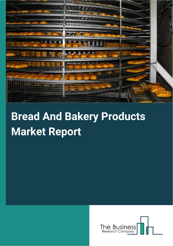 Global Bread And Bakery Products Market Report 2026