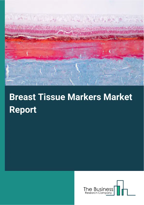 Global Breast Tissue Markers Market Report 2026