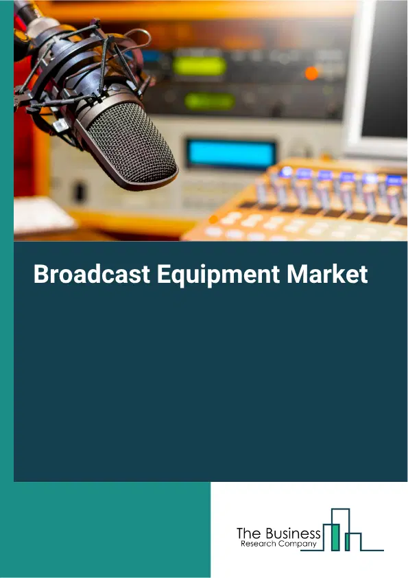 Broadcast Equipment Market Report 2026