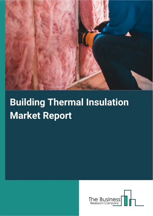 Global Building Thermal Insulation Market Report 2026