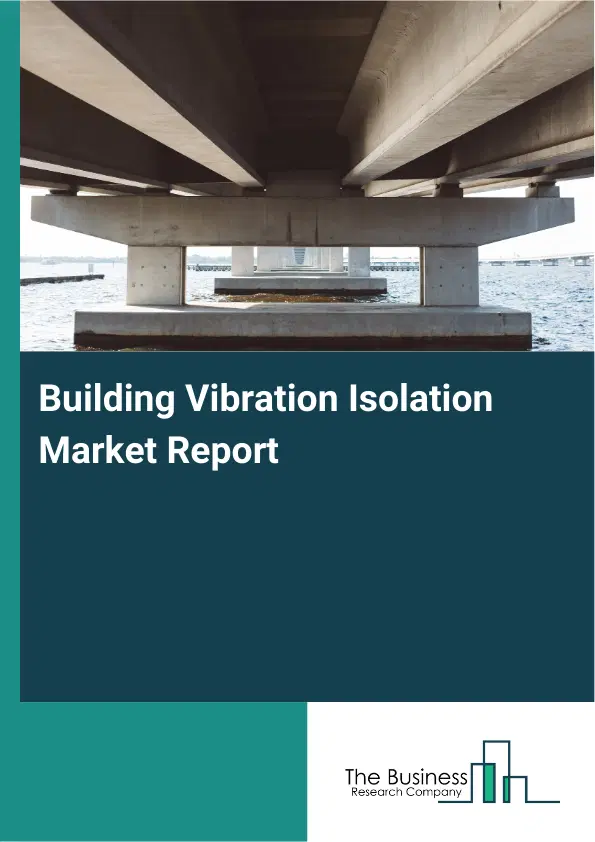 Global Building Vibration Isolation Market Report 2026