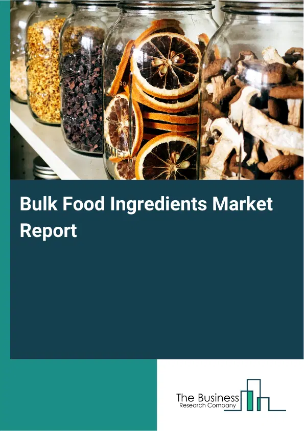 Global Bulk Food Ingredients Market Report 2026