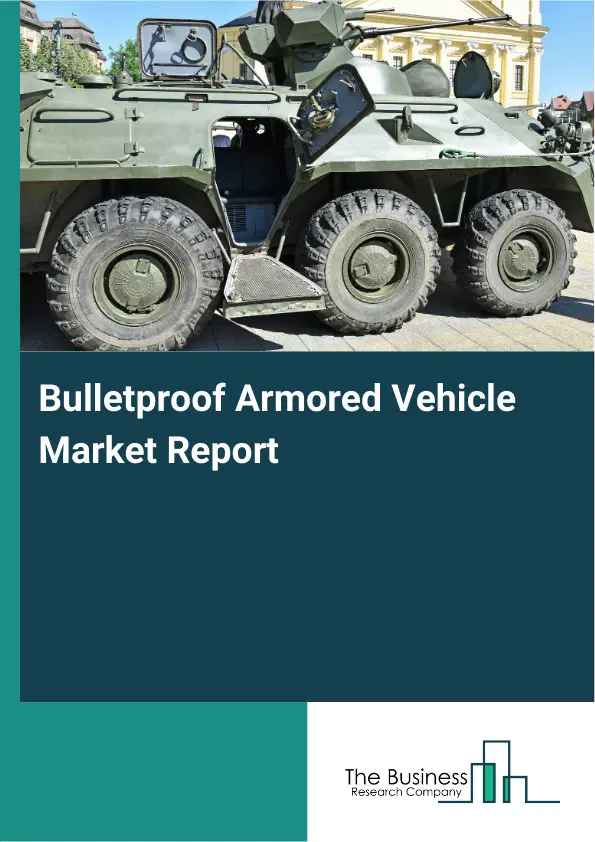 Global Bulletproof Armored Vehicle Market Report 2026