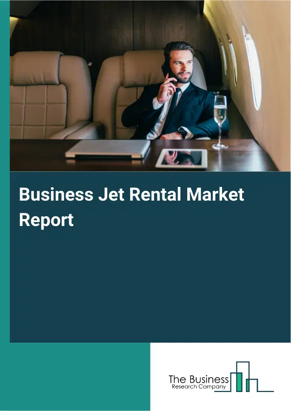 Global Business Jet Rental Market Report 2026