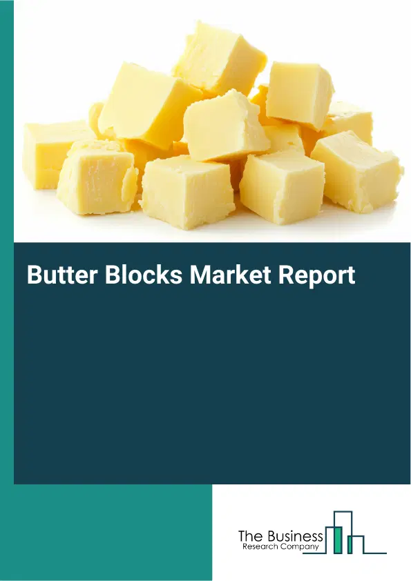 Global Butter Blocks Market Report 2026
