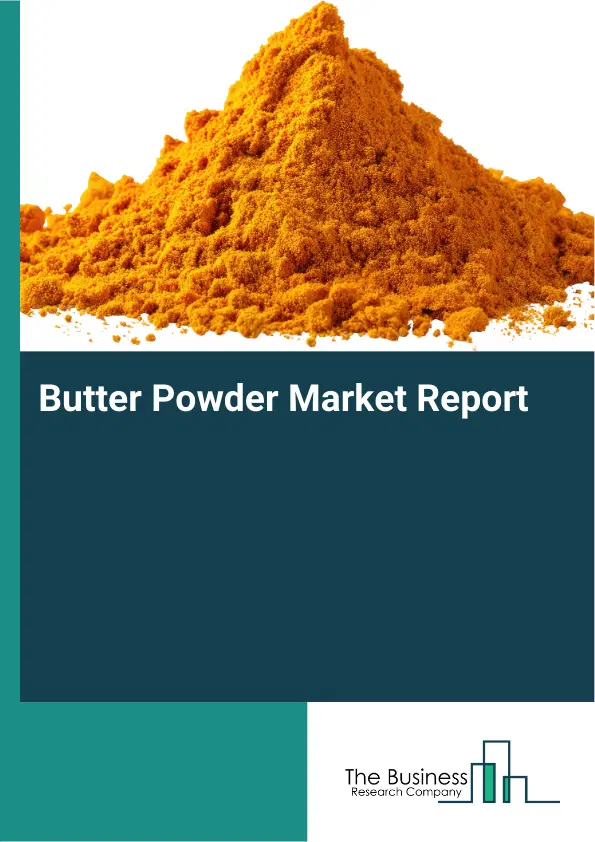 Global Butter Powder Market Report 2026
