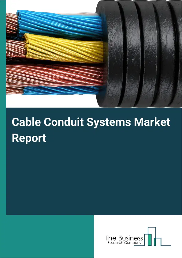Global Cable Conduit Systems Market Report 2026