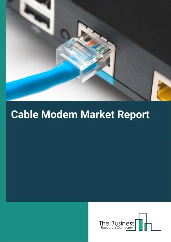 Global Cable Modem Market Report 2026