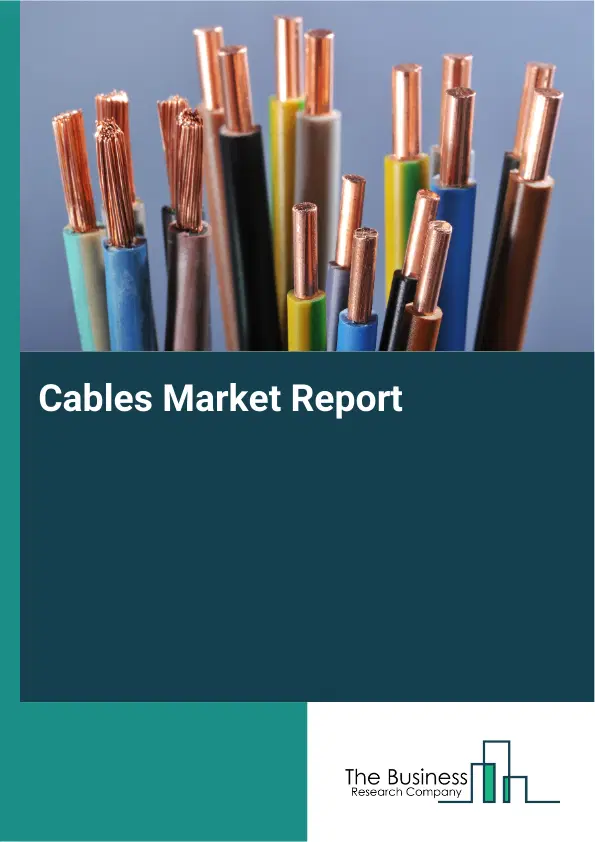 Global Cables Market Report 2026