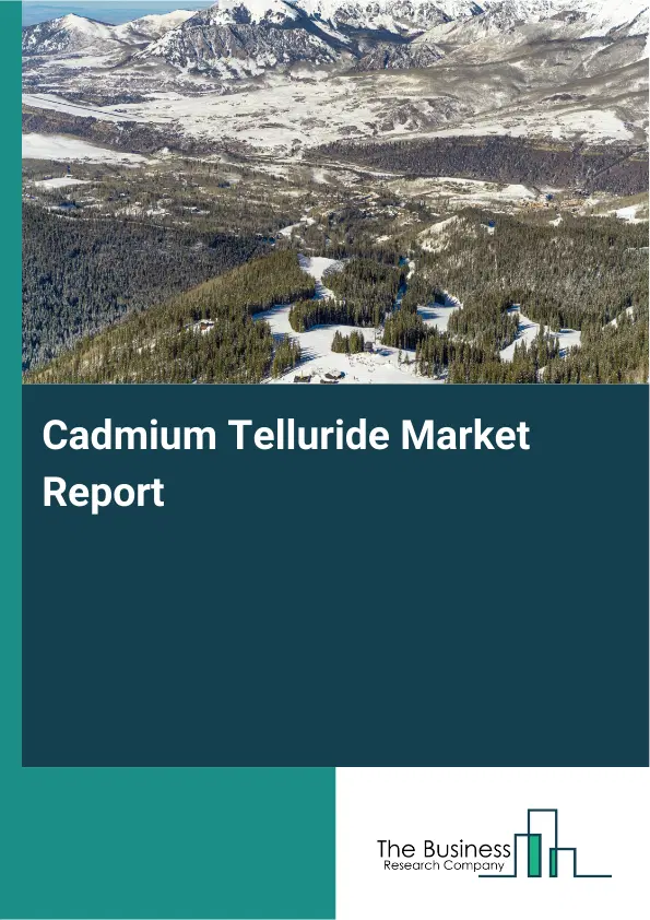 Global Cadmium Telluride Market Report 2026