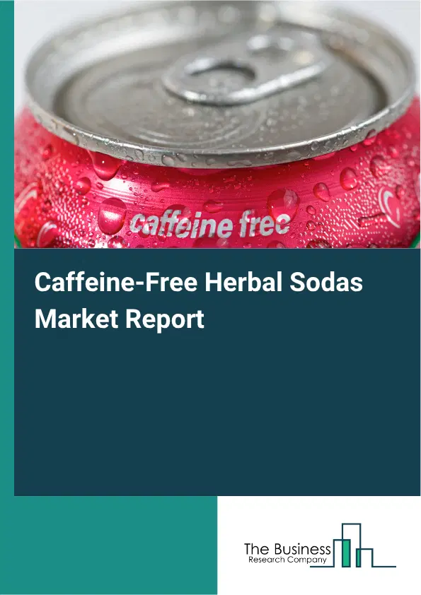 Caffeine-Free Herbal Sodas Market Report 2026