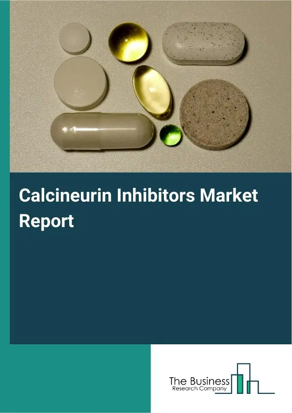 Global Calcineurin Inhibitors Market Report 2026