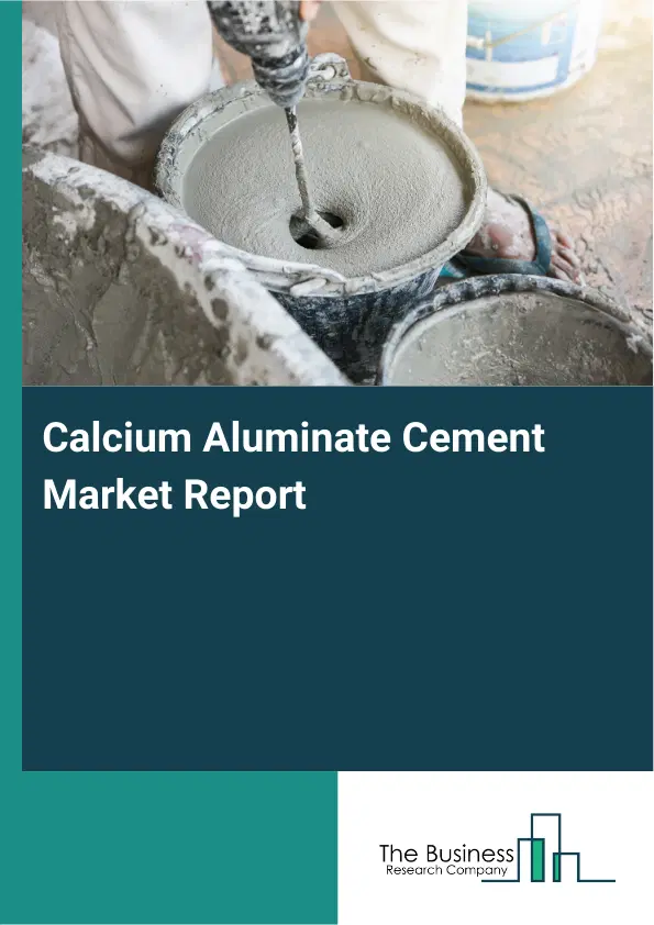 Global Calcium Aluminate Cement Market Report 2026