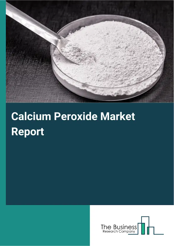Global Calcium Peroxide Market Report 2026