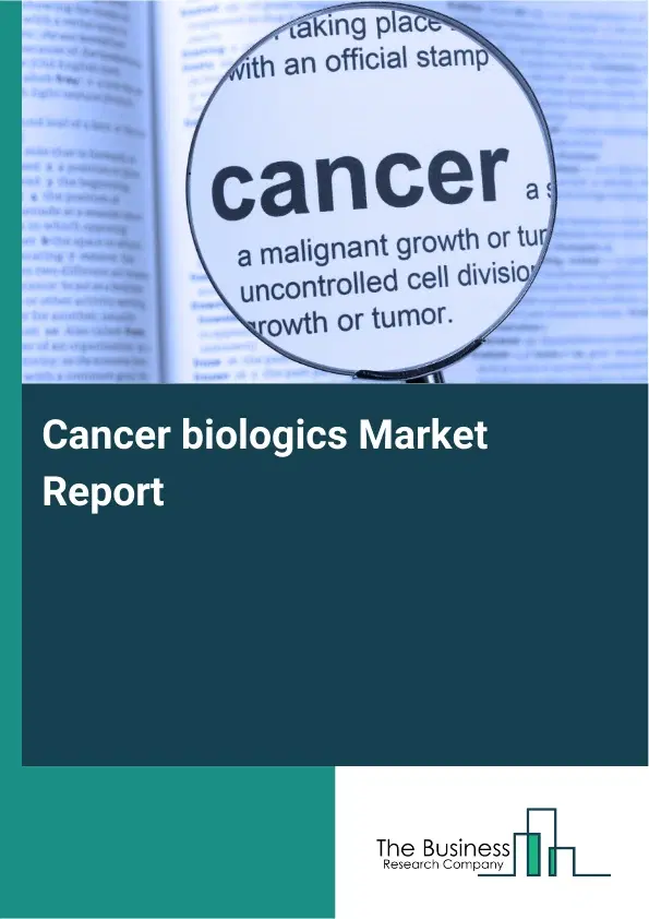 Global Cancer biologics Market Report 2026