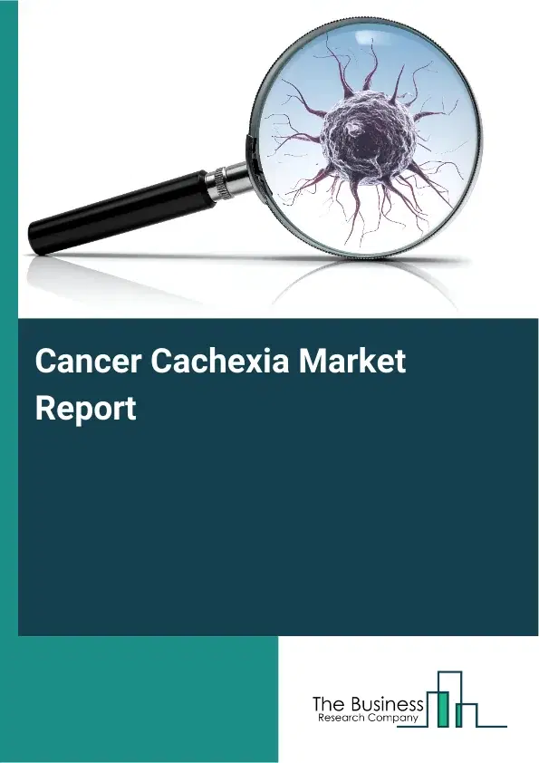 Global Cancer Cachexia Market Report 2026