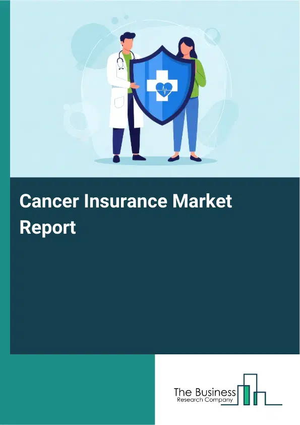 Global Cancer Insurance Market Report 2026