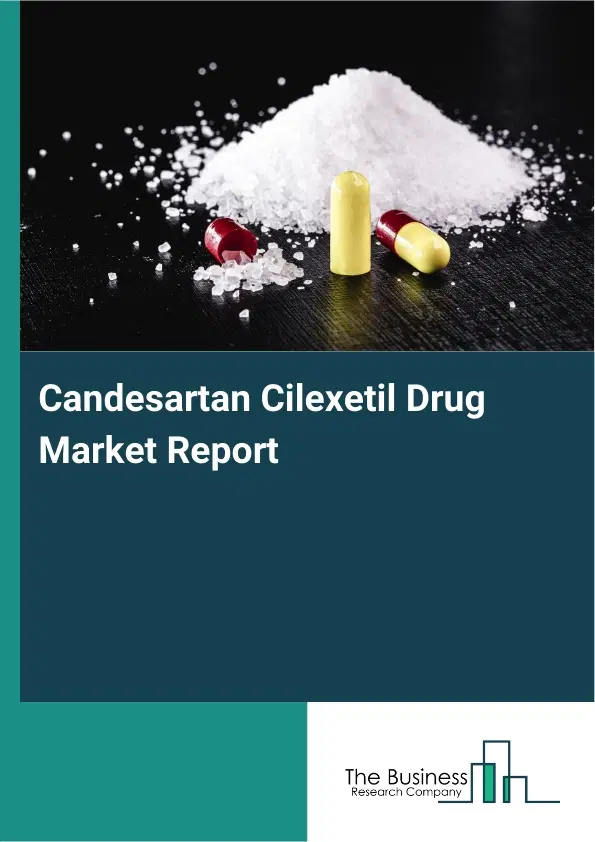 Global Candesartan Cilexetil Drug Market Report 2026