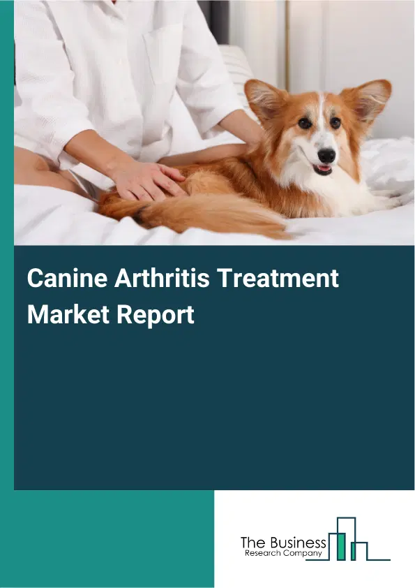 Global Canine Arthritis Treatment Market Report 2026