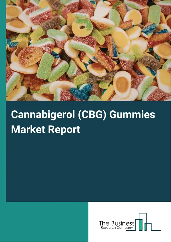 Global Cannabigerol (CBG) Gummies Market Report 2026