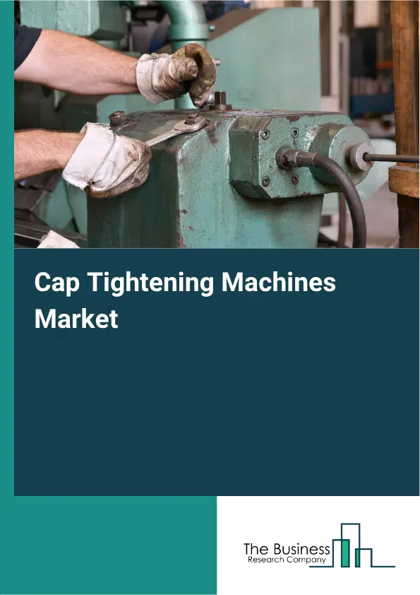 Cap Tightening Machines Market Report 2026