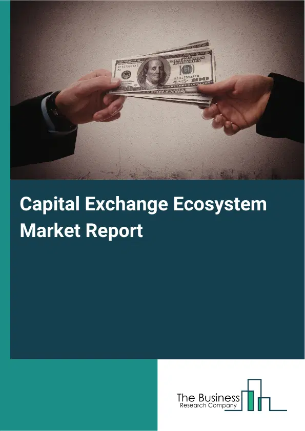 Global Capital Exchange Ecosystem Market Report 2026