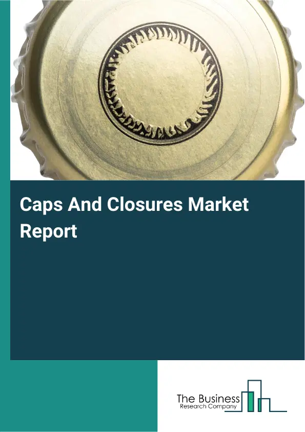 Global Caps And Closures Market Report 2026
