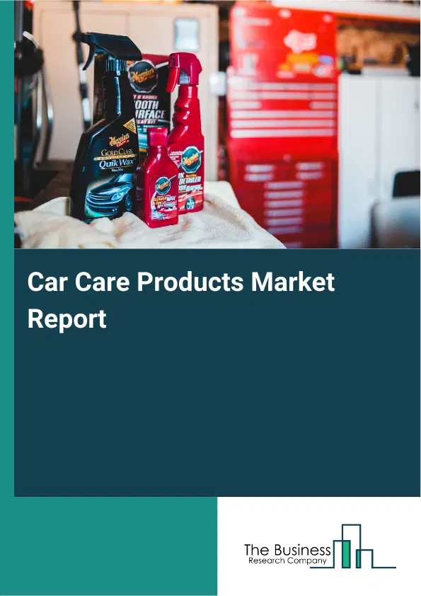 Global Car Care Products Market Report 2026