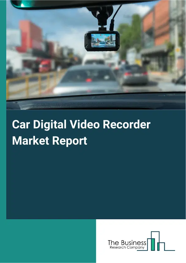 Global Car Digital Video Recorder Market Report 2026