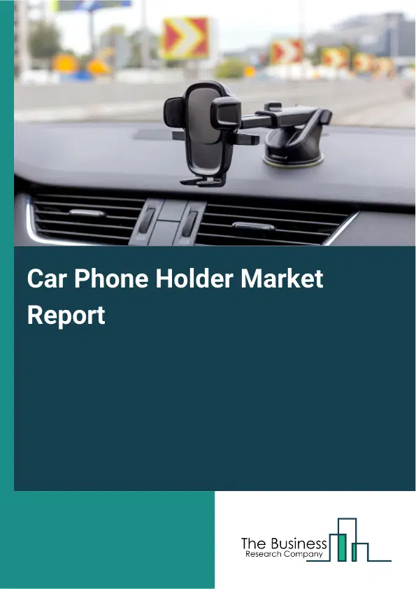 Global Car Phone Holder Market Report 2026