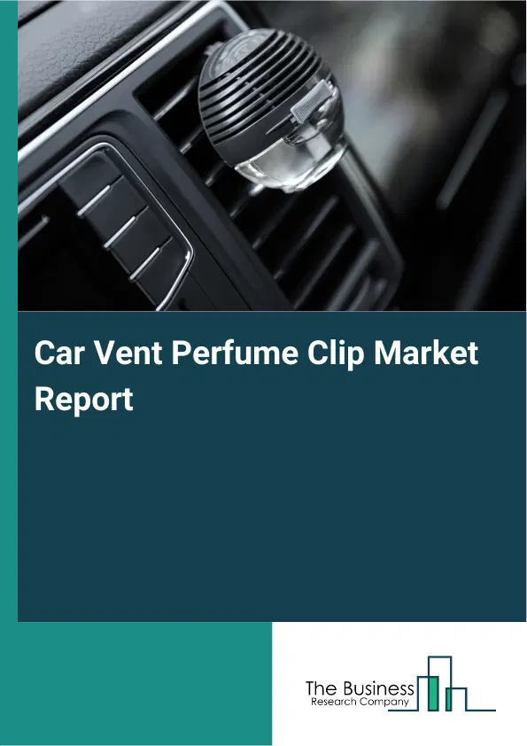 Global Car Vent Perfume Clip Market Report 2026