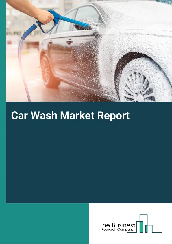 Global Car Wash Market Report 2026