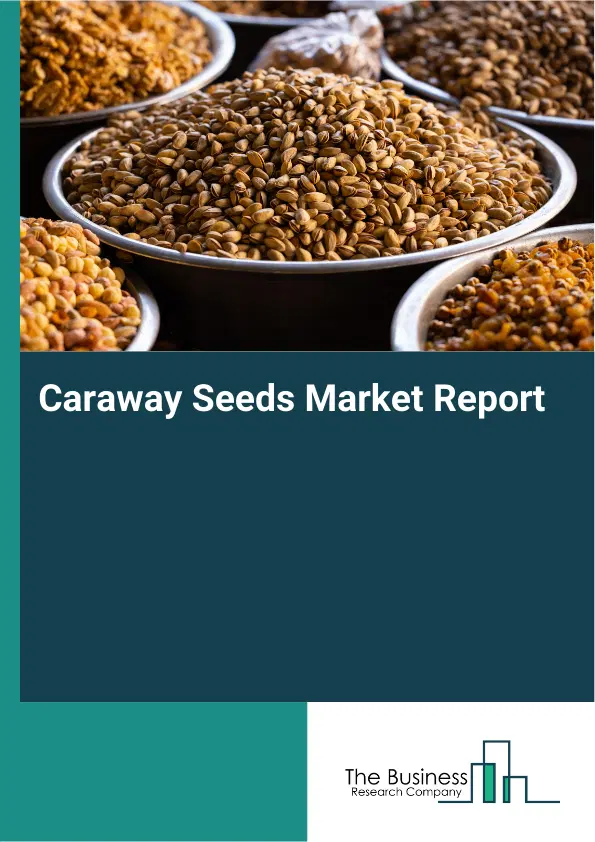 Global Caraway Seeds Market Report 2026
