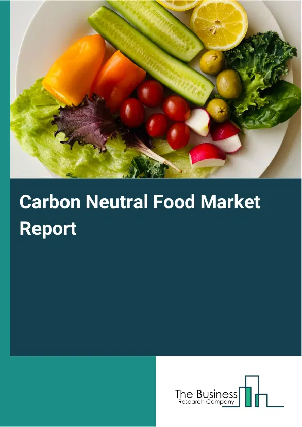 Global Carbon Neutral Food Market Report 2026