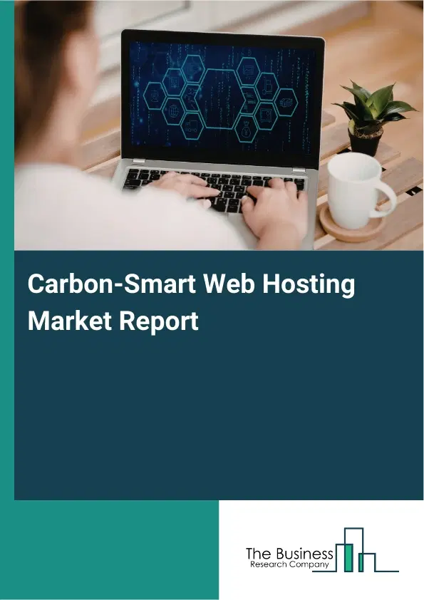 Global Carbon-Smart Web Hosting Market Report 2026