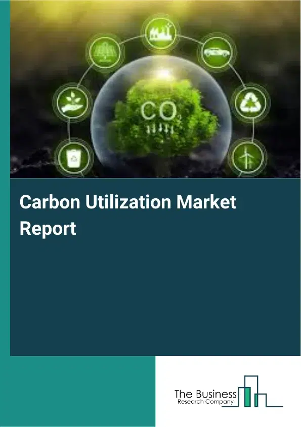 Global Carbon Utilization Market Report 2026