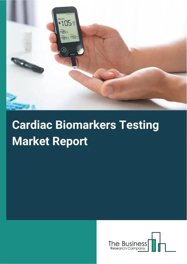 Global Cardiac Biomarkers Testing Market Report 2026