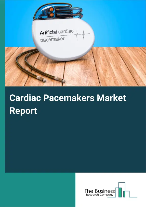 Global Cardiac Pacemakers Market Report 2026