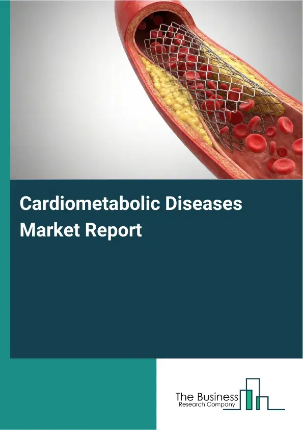 Global Cardiometabolic Diseases Market Report 2026