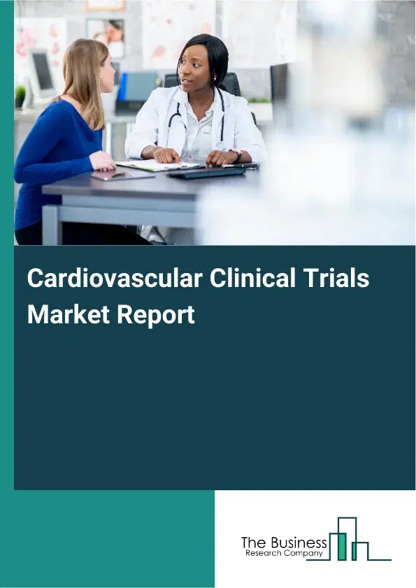 Global Cardiovascular Clinical Trials Market Report 2026