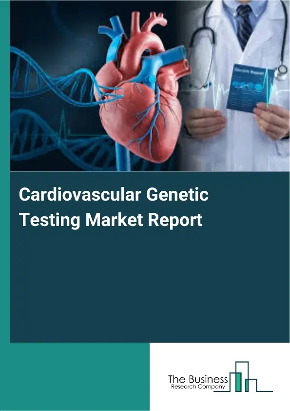 Global Cardiovascular Genetic Testing Market Report 2026