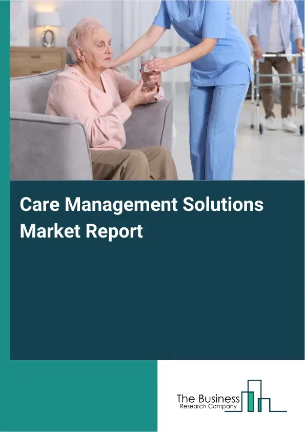 Global Care Management Solutions Market Report 2026
