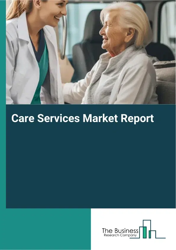 Global Care Services Market Report 2026